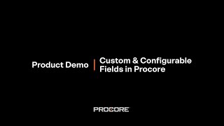 Custom amp Configurable Fields in Procore [upl. by Innob82]