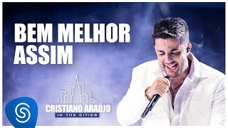 Cristiano Araújo  Bem Melhor Assim DVD In The CitiesVideo Oficial [upl. by Akila]