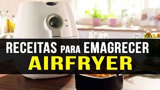 6 Receitas EMAGRECEDORAS na AIRFRYER FRITADEIRA ELÉTRICA [upl. by Frymire165]