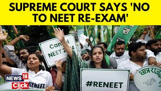 NEET Row  No NEET ReExam Supreme Court Says quotCant Conclude Sanctity Breachedquot  SC  N18V [upl. by Lomax491]