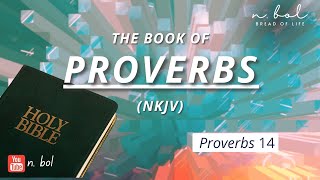 Proverbs 14  NKJV Audio Bible with Text BREAD OF LIFE [upl. by Aaberg]