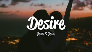 Years amp Years  Desire Lyrics [upl. by Ikoek831]