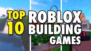 Top 10 Building Games On Roblox [upl. by Nosyerg]