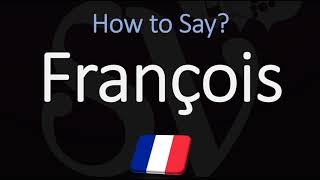 How to Pronounce François CORRECTLY [upl. by Lednek]