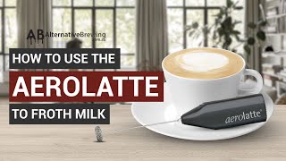 How To Use the AeroLatte To Froth Milk [upl. by Agnimod]