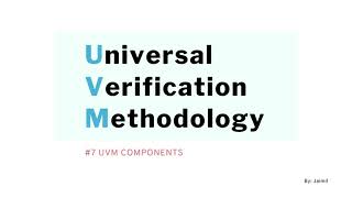 UVM Simplified 7 UVM Components part 1 [upl. by Archer]