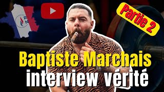 BAPTISTE MARCHAIS  INTERVIEW VÉRITÉ PARTIE 2 [upl. by Eidnew]