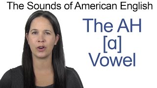 American English  AH ɑ Vowel  How to make the AH Vowel [upl. by Feinstein]