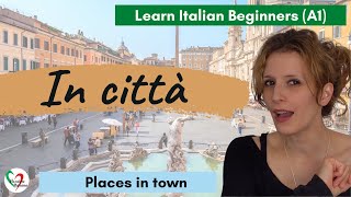 13 Learn Italian Beginners A1 Places in town [upl. by Gildea]