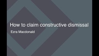 How to claim constructive dismissal Ezra Macdonald [upl. by Rez132]