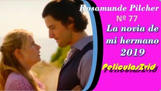 267 Rosamunde Pilcher  77 La novia de mi hermano 2019 Películas Románticas Completas en Español [upl. by Llekim]