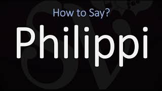 How to Pronounce Philippi CORRECTLY [upl. by Klemens]