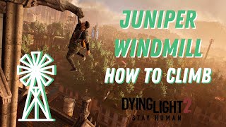 Dying Light 2  Juniper Windmill Guide  How To Climb [upl. by Noxas]