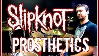 SLIPKNOT  Prosthetics  Drum Cover [upl. by Costin865]