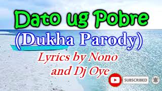 DATO UG POBRE 2021 Dukha Parody  Lyrics by Nono and Dj Oye Funny Bisaya Song [upl. by Kerrie]