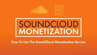 How To Use the SoundCloud Monetization Service  Symphonic Distribution [upl. by Edrick]