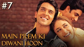 Main Prem Ki Diwani Hoon Full Movie  Part 717  Hrithik Kareena  Hindi Movies [upl. by Larue99]