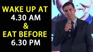 Akshay Kumar  Wake up At 430 Am amp Eat Before 630 pm [upl. by Eirdua119]