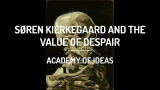 Søren Kierkegaard and The Value of Despair [upl. by Nylessoj]