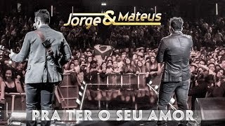 Jorge amp Mateus  Pra Ter O Seu Amor  Novo DVD Live in London  Clipe Oficial [upl. by Ennoirb407]