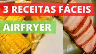 3 Receitas para AIRFRYER  RECEITAS FÁCEIS para AIR FRYER receitaairfryer 3receitasairfryer [upl. by Eniar]