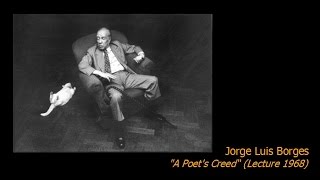 Jorge Luis Borges  quotA Poets Creed quot Lecture 1968 [upl. by Nelav]