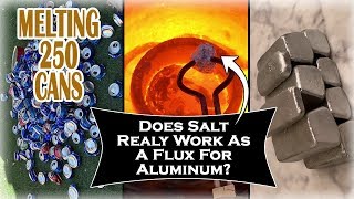 Does Salt REALLY Help As A Flux For Melting Aluminum Cans 250 Aluminum Cans Into PURE Ingots [upl. by Alyacim]