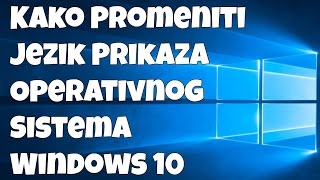 Kako promeniti jezik prikaza operativnog sistema Windows 10 [upl. by Weinman108]