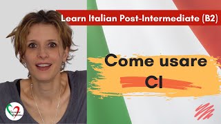 3 Learn Italian Postintermediate B2 Come usare “ci” How to use “ci” [upl. by Karilla]