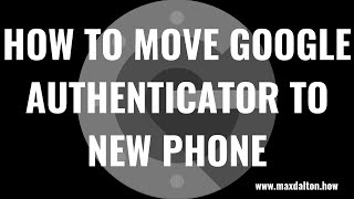 How to Move Google Authenticator to New Phone [upl. by Elleryt833]