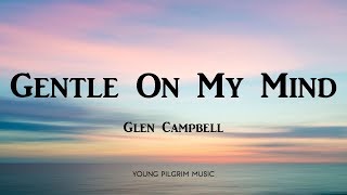 Glen Campbell  Gentle On My Mind Lyrics [upl. by Nesiaj144]