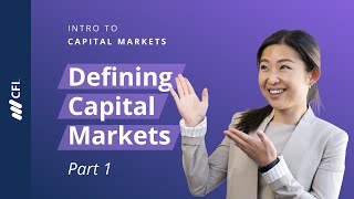 What are Capital Markets  Intro to Capital Markets Part 1 [upl. by Wentworth]