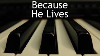 Because He Lives  piano instrumental hymn with lyrics [upl. by Knuth]