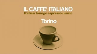 The Best Italian Lounge Music  Caffè Italiano Torino [upl. by Aerdno]