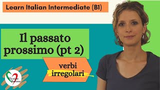 2 Learn Italian Intermediate B1 Passato prossimo pt 2  verbi irregolari [upl. by Neelyk]