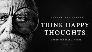 Think Happy Thoughts Powerful Life Poetry [upl. by Zilla]