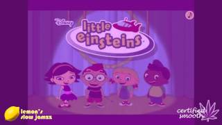 Little Einsteins Remix  SLOWED  certifiedSMOOTH [upl. by Tewfik438]