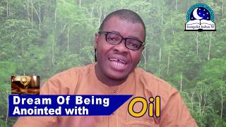 DREAM OF BEING ANOINTED WITH OIL I Evangelist Joshua Orekhie Dream Dictionary I [upl. by Litt414]