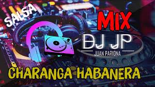 Mix Charanga Habanera  Lo Mejor de La Charanga Habanera SALSA By Juan Pariona  DJ JP [upl. by Straub]