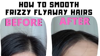 HOW TO SMOOTH  GET RID OF FRIZZY FLYAWAY HAIRS [upl. by Refannej682]