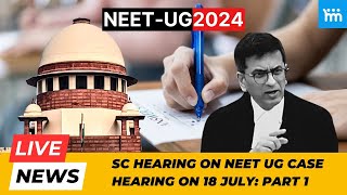 SC LIVE NEET UG 2024  Paper Leak  18th July Court Hearing Part 1 [upl. by Eimerej]