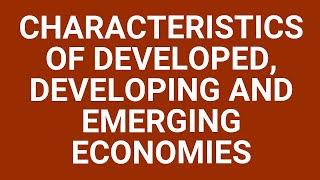 Characteristics of developed developing and emerging BRICS economies [upl. by Reivaxe]