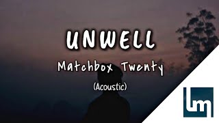 Matchbox Twenty  Unwell Acoustic Lyrics Video [upl. by Ultima]