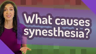 What causes synesthesia [upl. by Dorreg]