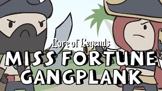 Lore of Legends Miss Fortune the Bounty Hunter and Gangplank the Saltwater Scourge [upl. by Llennahs72]