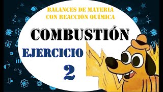 BALANCES DE MATERIA Combustión  Ejercicio de Aplicación 2 [upl. by Harbard]