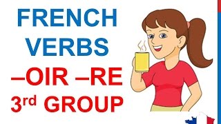 French Lesson 44 Present tense THIRD GROUP IR OIR RE verbs  Indicatif présent verbes 3e groupe [upl. by Letram]