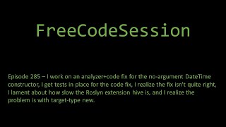 FreeCodeSession  Episode 285 [upl. by Nebuer]