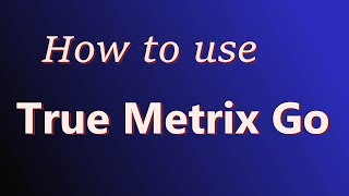 True Metrix Go How to Use [upl. by Dasya]