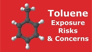 Toluene  Exposure Risks amp Concerns [upl. by Ev]